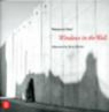 Windows in the wall. Ediz. inglese Rebecca Heyl