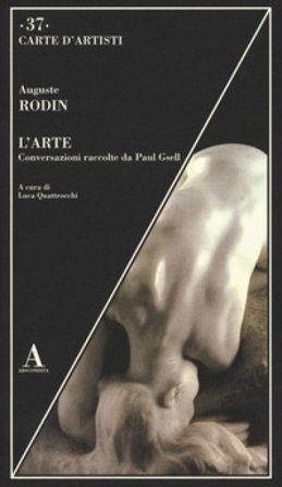 L'arte. Conversazioni raccolte da Paul Gsell Auguste Rodin