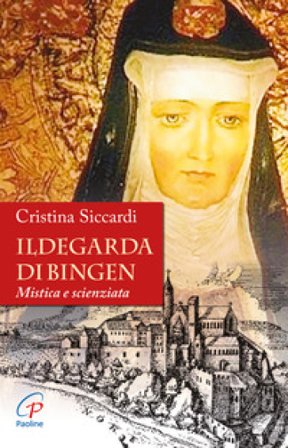Ildegarda di Bingen. Mistica e scienziata Cristina Siccardi