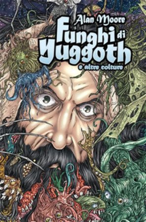 Funghi di Yuggoth e altre colture Alan Moore