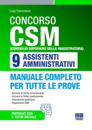 Concorso CSM (Consiglio superiore della magistratura) 9 assistenti amministrativi. Manuale completo per tutte le prove. Con tutor digitale Luigi 