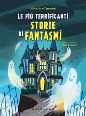 Le più terrificanti storie di fantasmi Valentina Camerini