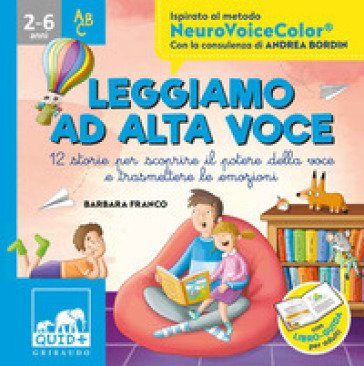 Leggiamo ad alta voce. 12 storie per scoprire il potere della voce e trasmettere le emozioni. Ediz. a colori Barbara Franco