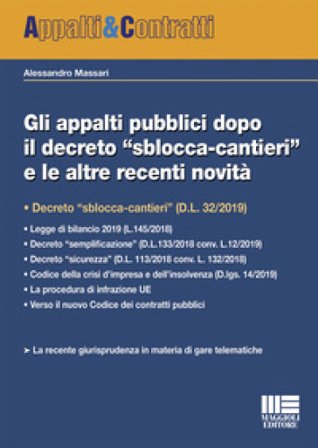 Gli appalti pubblici dopo il decreto "sblocca-cantieri" e le altre recenti novità Alessandro Massari