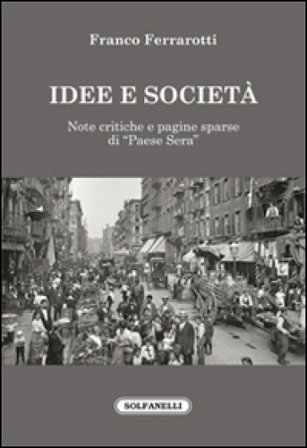 Idee e società. Note critiche e pagine sparse di «Paese sera» Franco Ferrarotti