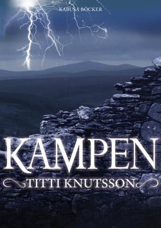 Kampen - Bok av Titti Knutsson - Inbunden