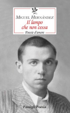Il lampo che non cessa. Poesie d'amore Miguel Hernandez