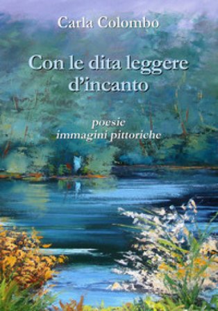 Con le dita leggere d'incanto. Ediz. illustrata Carla Colombo