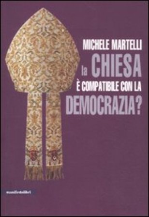 La Chiesa è compatibile con la democrazia? Michele Martelli