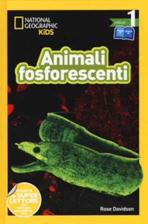 Animali fosforescenti. Livello 1. Diventa un super lettore. Ediz. a colori Rose Davidson