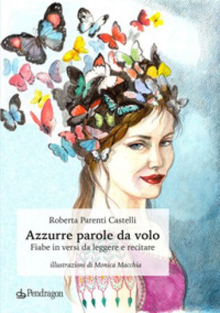 Azzurre parole da volo. Fiabe in versi da leggere e recitare Roberta Parenti Castelli