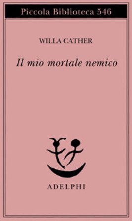 Il mio mortale nemico Willa Cather