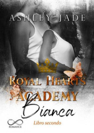 Bianca. Libro secondo. Royal Hearts Academy. Vol. 4 ASHLEY JADE
