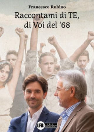 Raccontami di te, di voi del '68 Francesco Rubino
