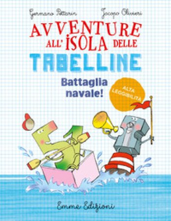Battaglia navale! Avventura all'isola delle tabelline Germano Pettarin