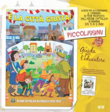 È la città giusta! Piccolissimi 3-5 anni. Guida per l'educatore