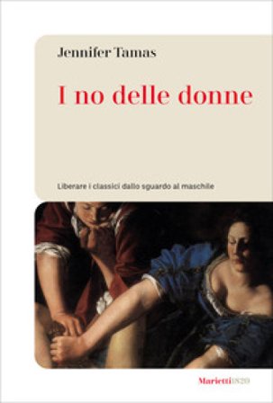 I no delle donne. Liberare i classici dallo sguardo al maschile Jennifer Tamas