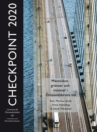 Checkpoint 2020 : människor, gränser och visioner i Öresundsbrons tid - Bok - Danskt band