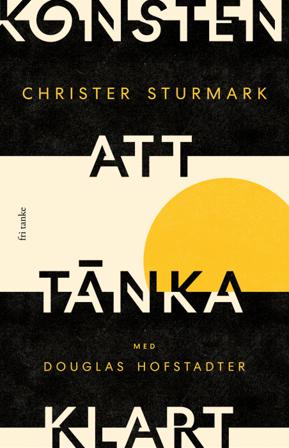 Konsten att tänka klart - Bok av Douglas Hofstadter & Christer Sturmark - Inbunden
