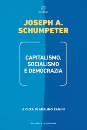 Capitalismo, socialismo e democrazia Joseph Alois Schumpeter