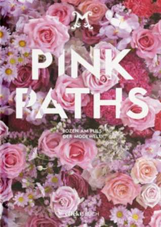 Pink Paths. Bozen am Puls der Modewelt Stefan Tschenett