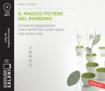 Il magico potere del riordino. Il metodo giapponese che trasforma i vostri spazi e la vostra vita letto da Angela Ricciardi. Audiolibro. CD Audio 