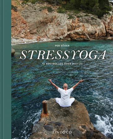 Stressyoga : ta kontrollen över ditt liv - Bok av Per Söder - Inbunden
