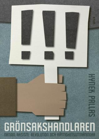Grönsakshandlaren : nation, rasism, revolution och rättighetsutmaningar - Bok av Hynek Pallas - Inbunden