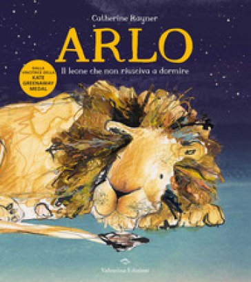 Arlo. Il leone che non riusciva a dormire. Ediz. a colori Catherine Rayner