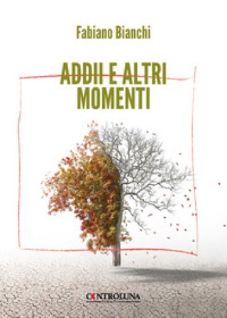 Addii e altri momenti Fabiano Bianchi