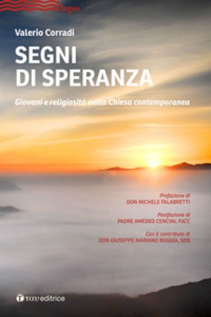 Segni di speranza. Religiosità giovanile e rinnovamento ecclesiale Valerio Corradi