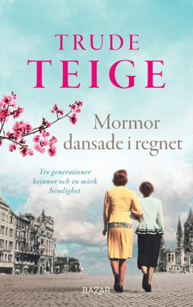Mormor dansade i regnet - Bok av Trude Teige - Inbunden