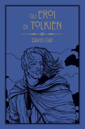 Gli eroi di Tolkien David Day