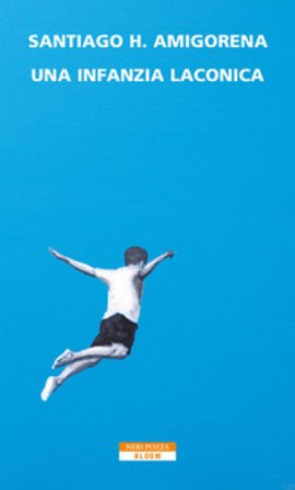 Una infanzia laconica Santiago H. Amigorena