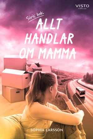 Allt handlar om mamma - Bok av Sophia Larsson - Inbunden