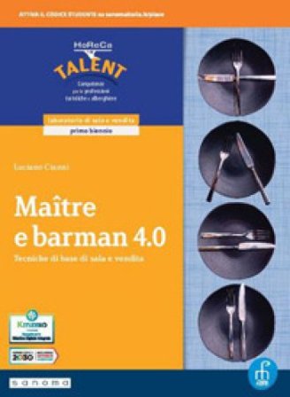Mâitre e barman 4.0. Tecniche di base di sala e vendita. Con Laboratorio delle competenze. Per gli Ist. professionali. Con e-book. Con espansione 