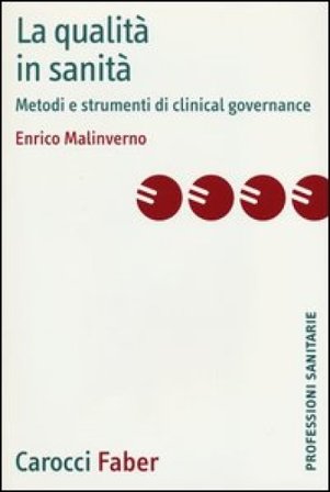 La qualità in sanità. Metodi e strumenti di clinical governance Enrico Malinverno
