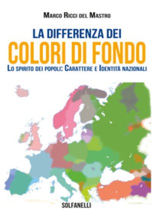 La differenza dei colori di fondo. Lo spirito dei popoli: carattere e identità nazionali Marco Ricci Del Mastro