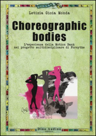 Choreographic bodies. L'esperienza della Motion Bank nel progetto multidisciplinare di Forsythe Letizia G. Monda