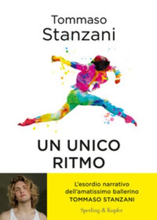 Un ritmo unico. Quattro amici e un sogno: una storia a passo di danza Tommaso Stanzani
