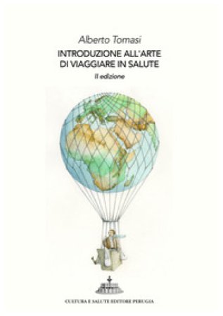 Introduzione all'arte di viaggiare in salute. 101 perché ai quali saper rispondere (prima di partire) Alberto Tomasi