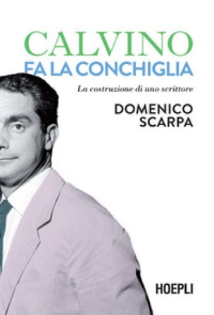 Calvino fa la conchiglia. La costruzione di uno scrittore Domenico Scarpa