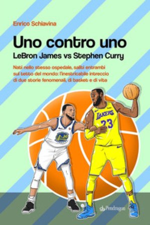 Uno contro Uno. Lebron James vs Stephen Curry Enrico Schiavina