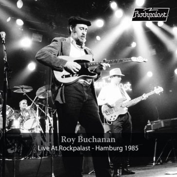 Live at rockpalast - hamburg 1985 Roy Buchanan