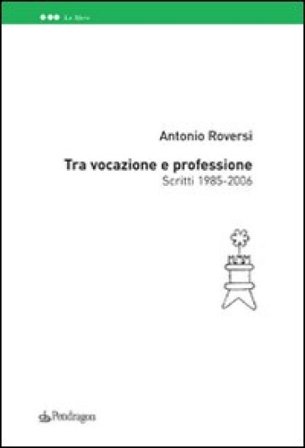 Tra vocazione e professione Antonio Roversi