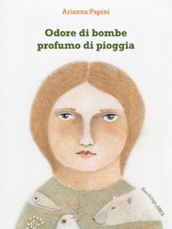 Odore di bombe profumo di pioggia Arianna Papini