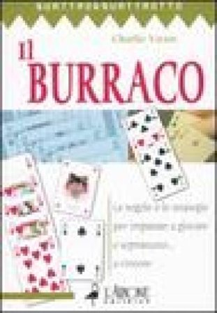 Il burraco. Le regole e le strategie per imparare a giocare e soprattutto... a vincere Charlie Victor