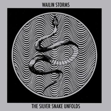 The silver snake unfolds WAILIN STORMS