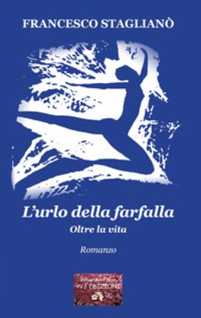 L'urlo della farfalla. Oltre la vita Francesco Staglianò