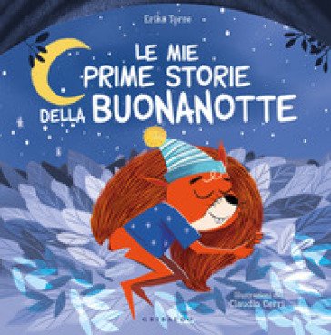 Mie prime storie della buonanotte. Ediz. a colori Erika Torre